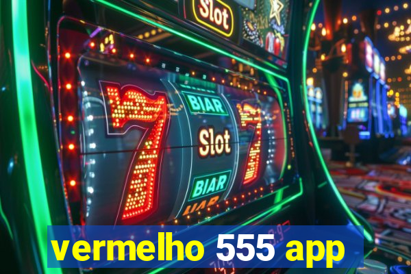 vermelho 555 app